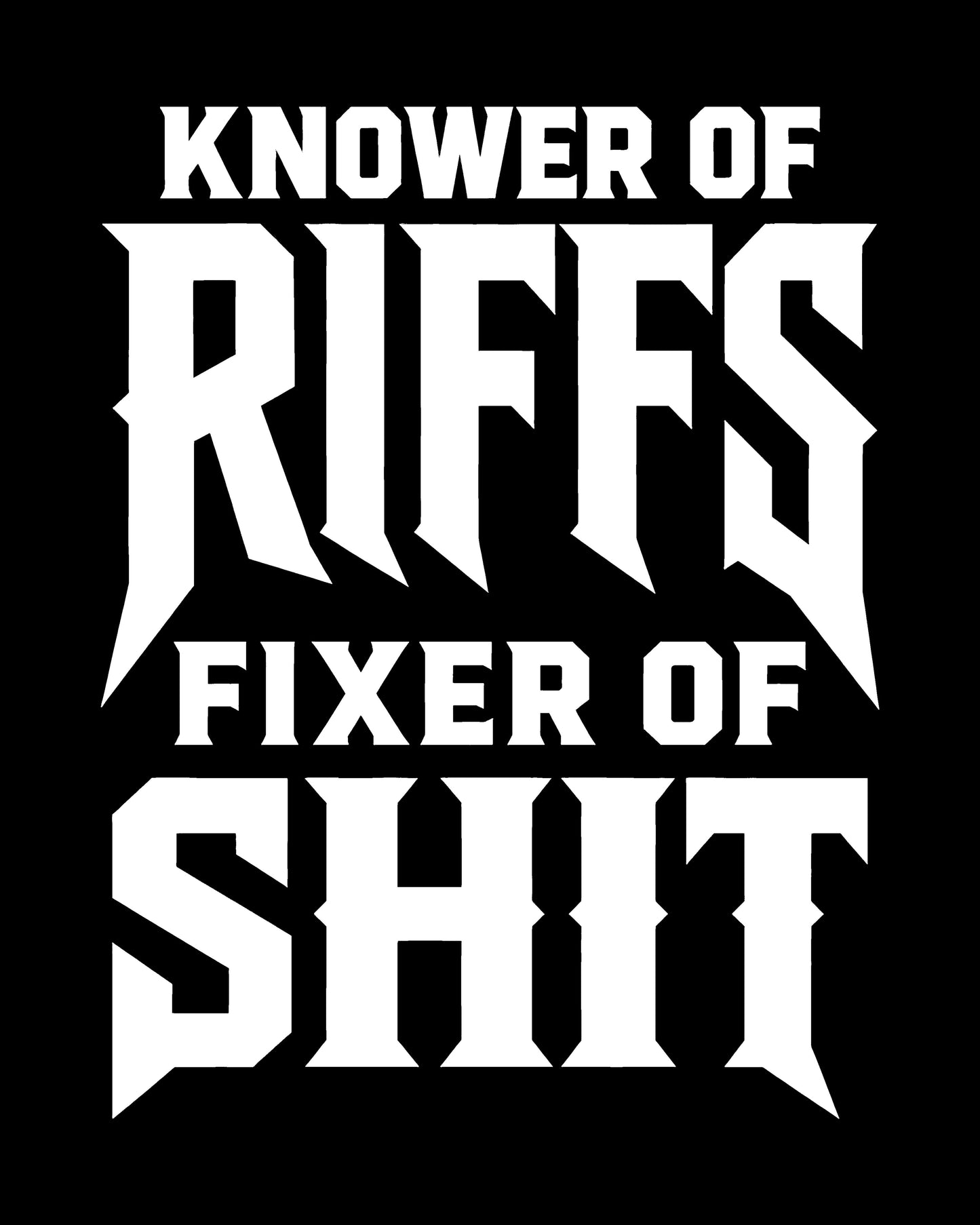 Knower Of Riffs Fixer Of Shit T-Shirt