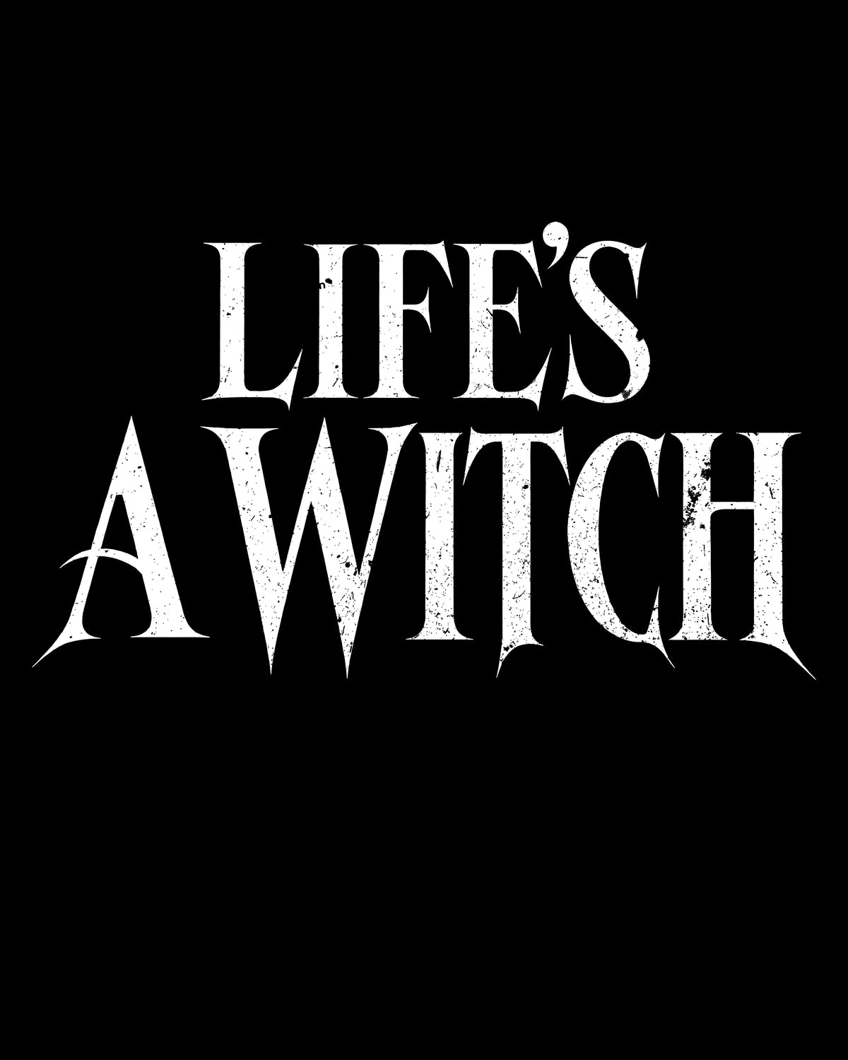 Life's a Witch T-Shirt