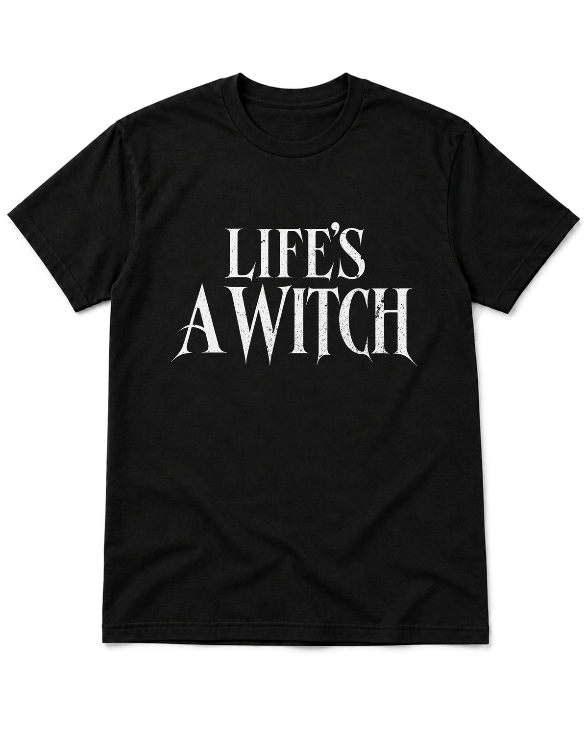 Life's a Witch T-Shirt