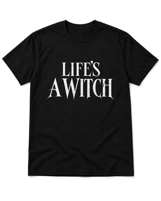 Life's a Witch T-Shirt