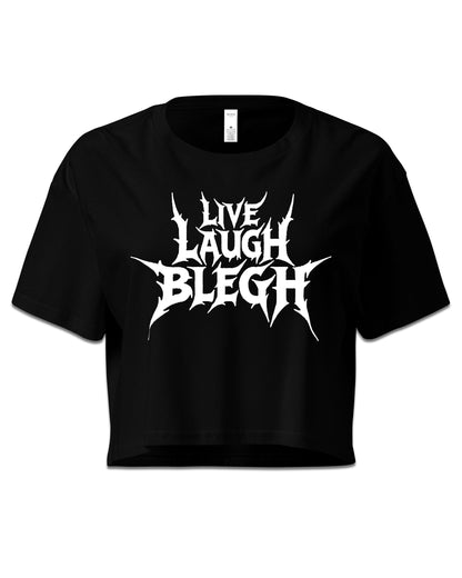 Live Laugh Blegh Crop Top