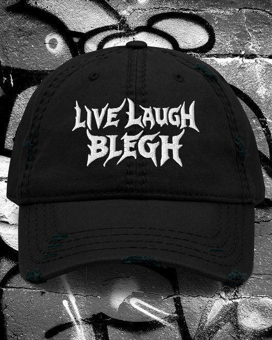 Live Laugh Blegh Distressed Dad Hat