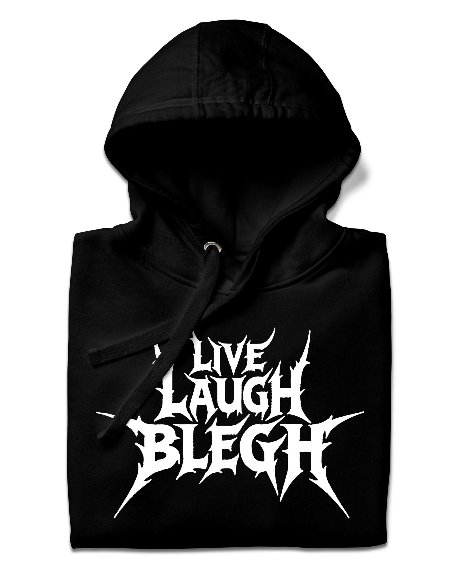 Live Laugh Blegh Hoodie