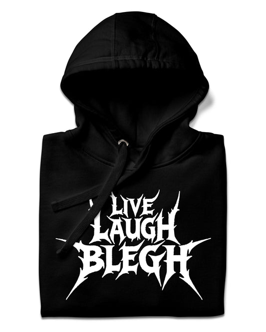 Live Laugh Blegh Hoodie