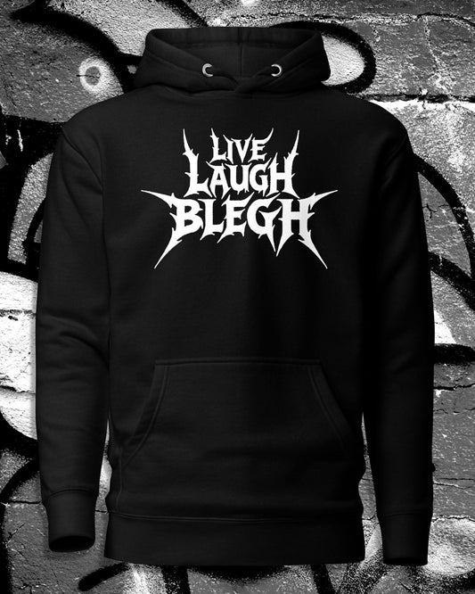 Live Laugh Blegh Hoodie