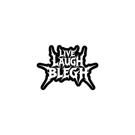 Live Laugh Blegh Sticker