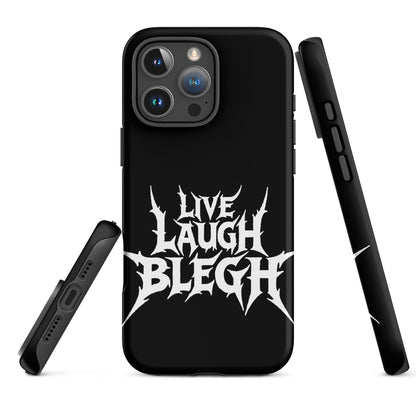 Live Laugh BLEGH Tough iPhone Case