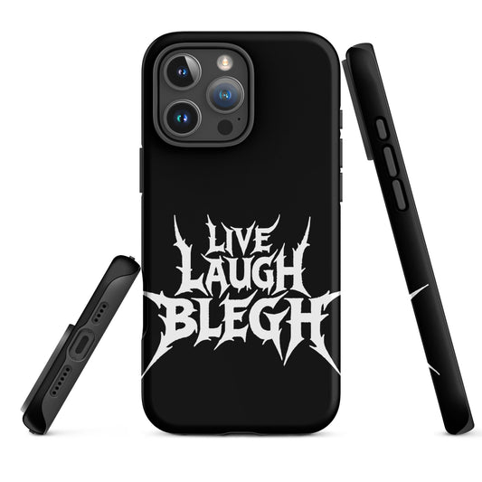Live Laugh BLEGH Tough iPhone Case
