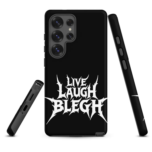 Live Laugh BLEGH Tough Samsung Case