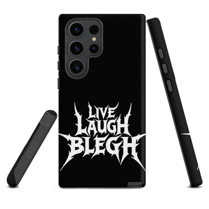 Live Laugh BLEGH Tough Samsung Case
