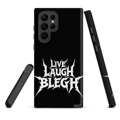 Live Laugh BLEGH Tough Samsung Case