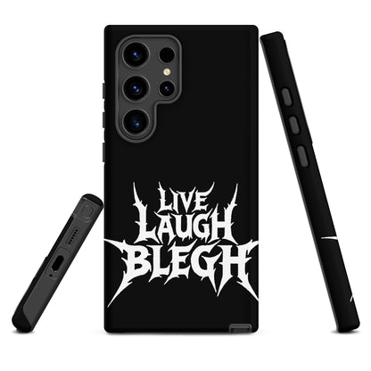 Live Laugh BLEGH Tough Samsung Case