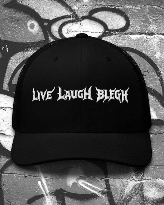 Live Laugh BLEGH Trucker Cap