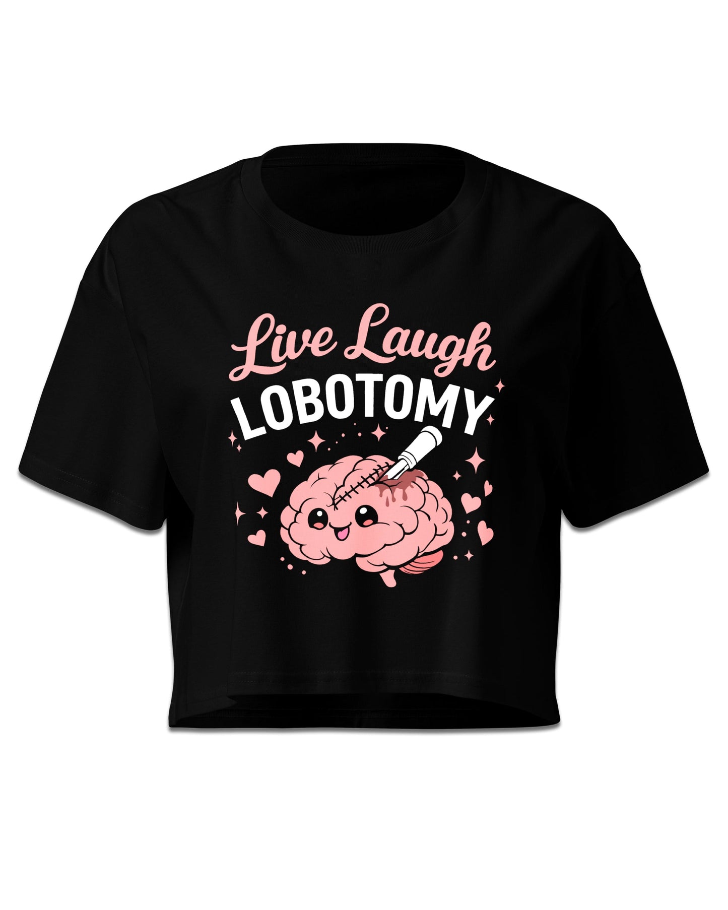 Live Laugh Lobotomy Crop Top
