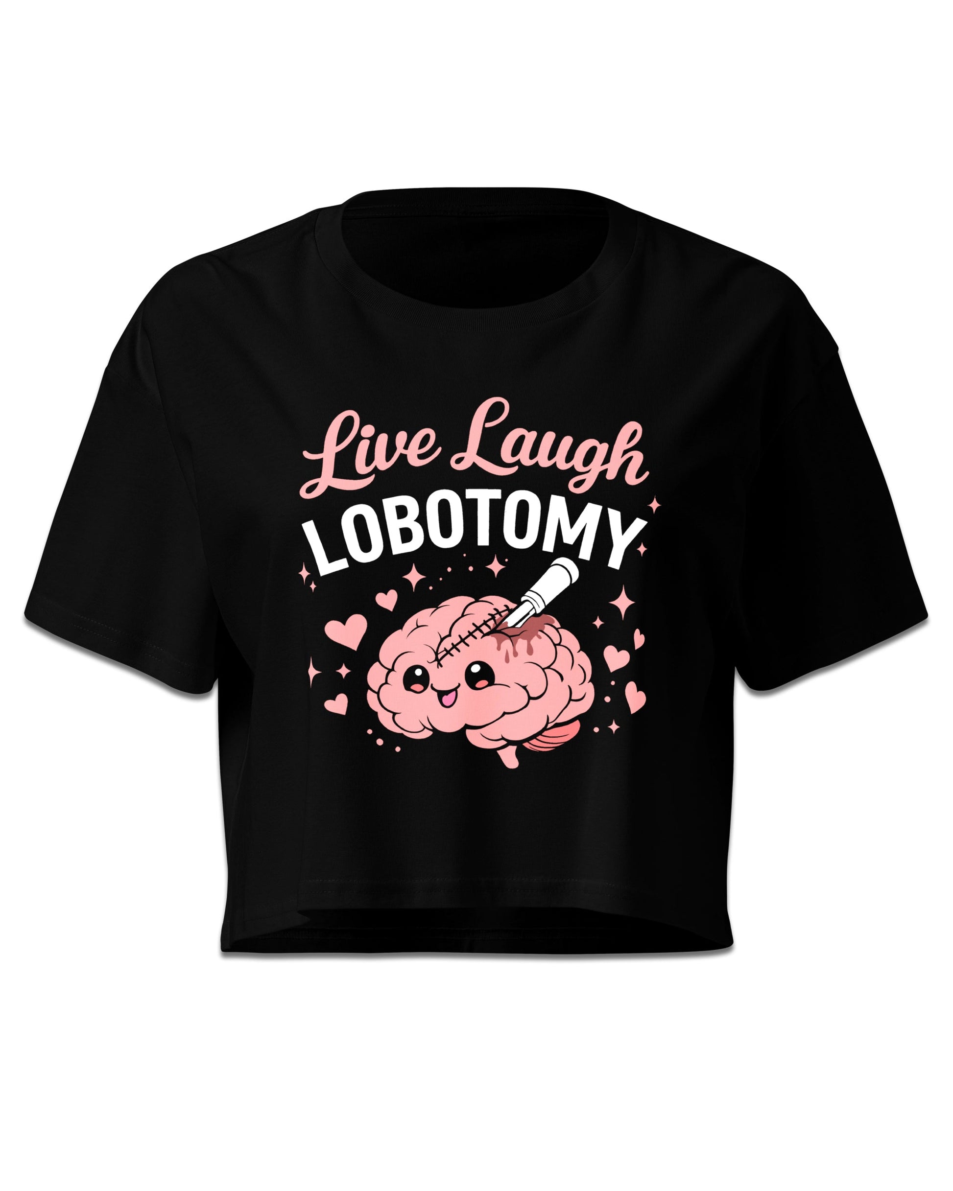 Live Laugh Lobotomy Crop Top