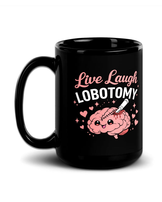 Live Laugh Lobotomy Mug