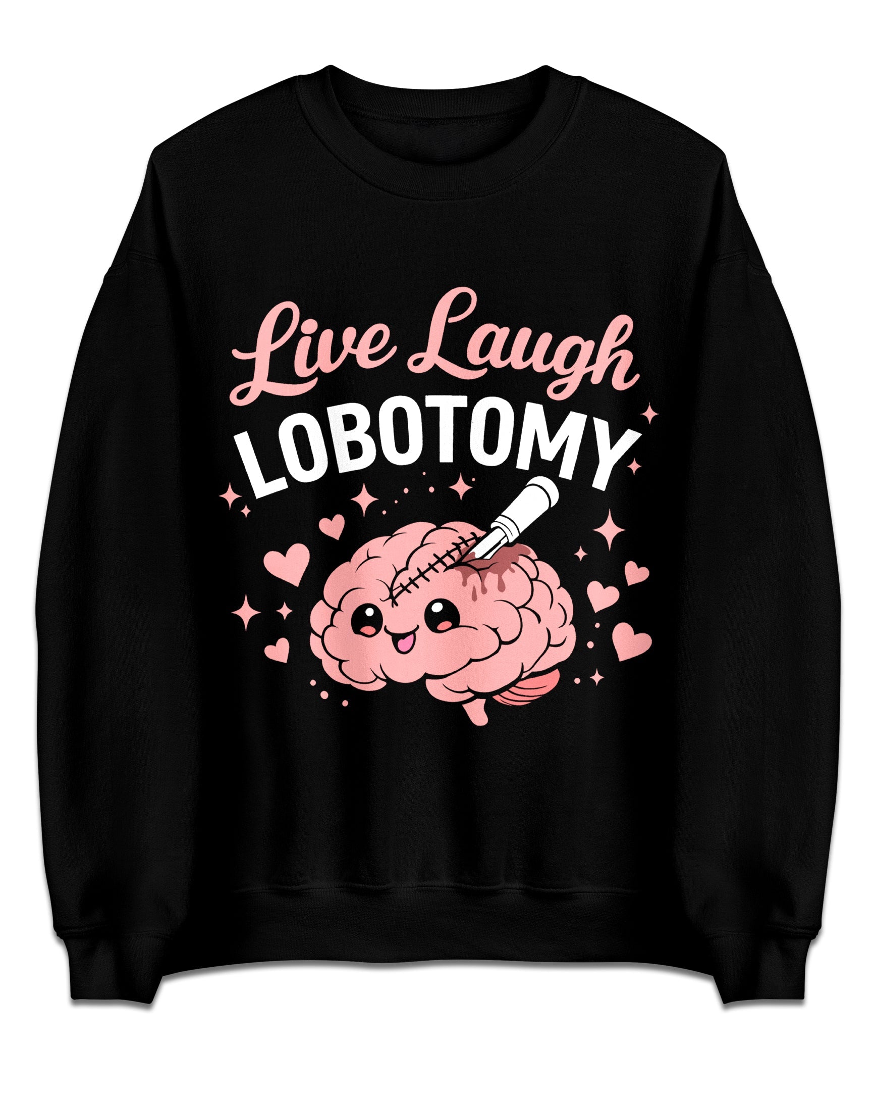 Live Laugh Lobotomy Sweatshirt