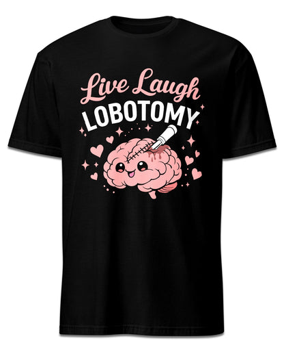 Live Laugh Lobotomy T-Shirt