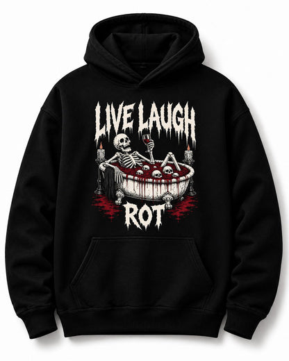 LIVE LAUGH ROT Hoodie