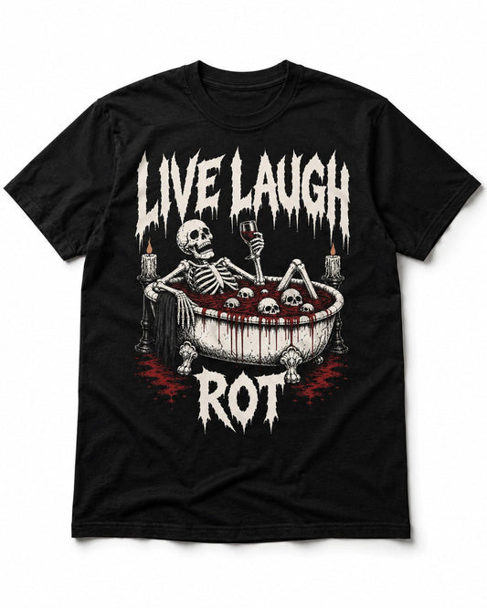 LIVE LAUGH ROT T-Shirt