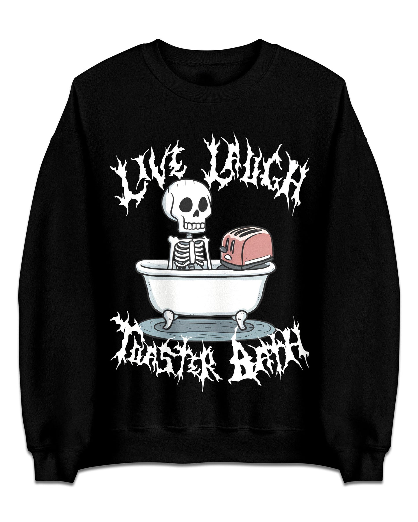 Live Laugh Toaster Bath Sweatshirt
