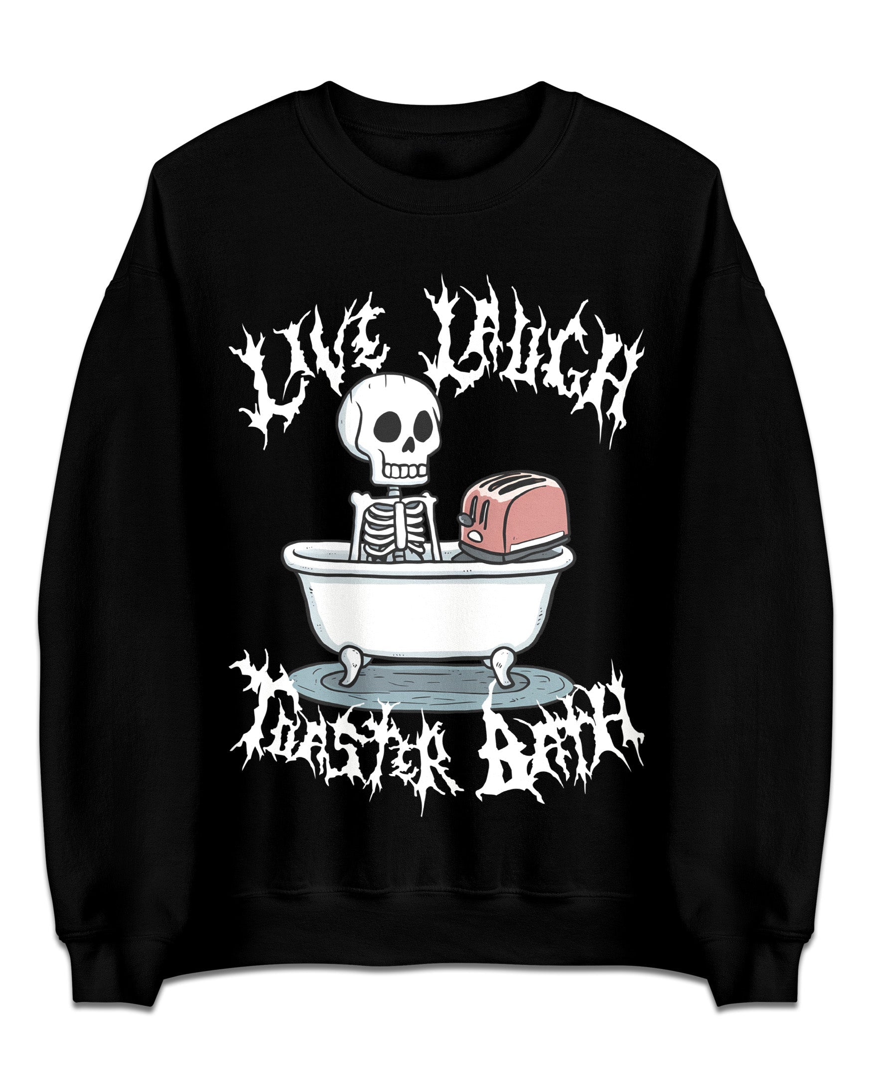 Live Laugh Toaster Bath Sweatshirt