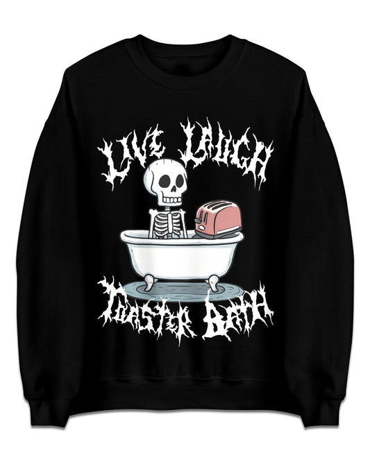 Live Laugh Toaster Bath Sweatshirt