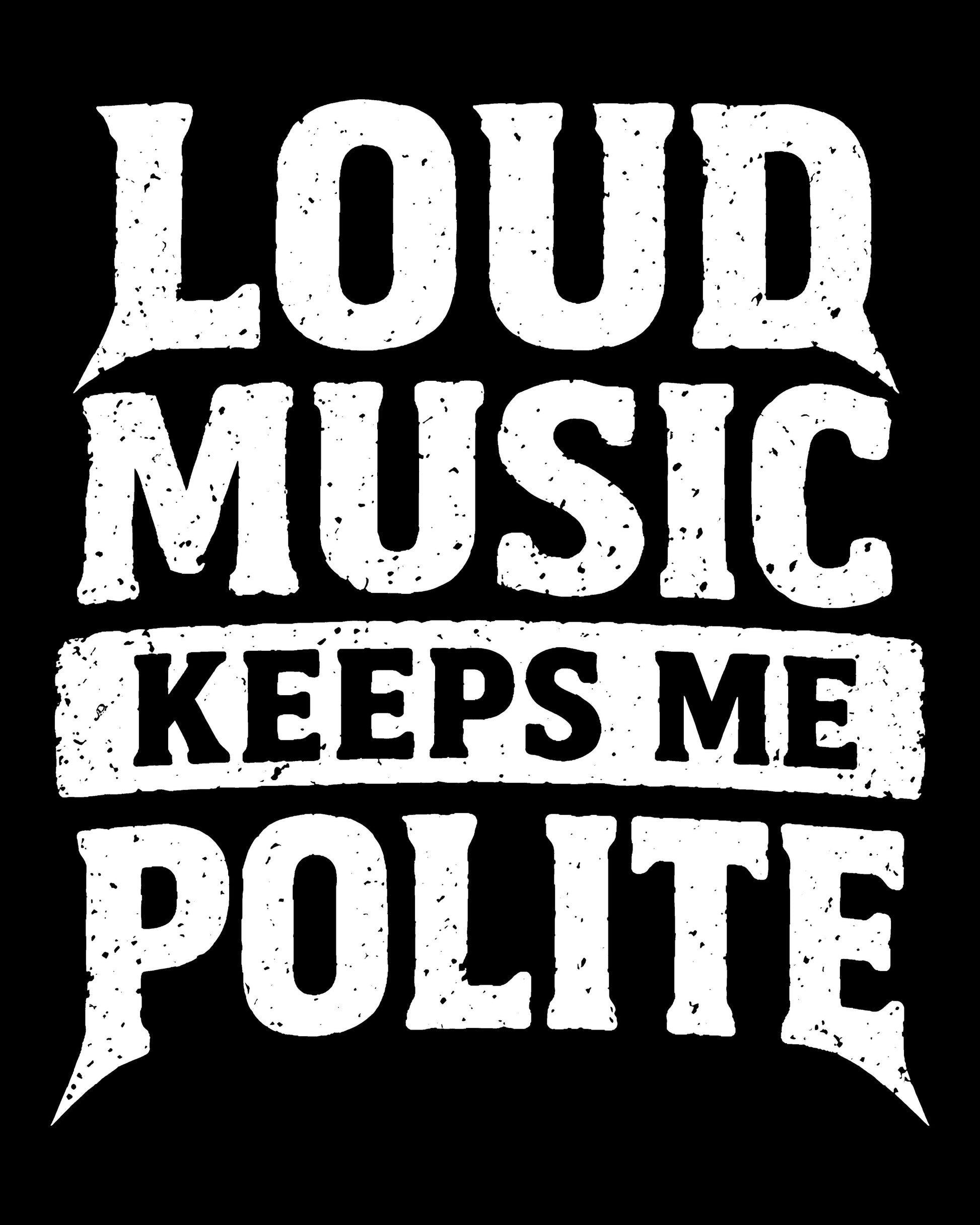 Loud Music Keeps Me Polite Back Print T-Shirt