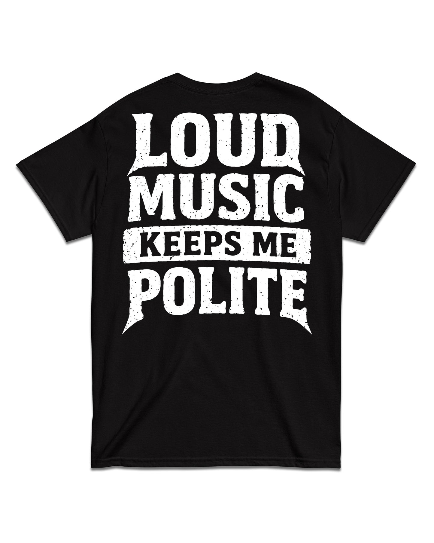Loud Music Keeps Me Polite Back Print T-Shirt