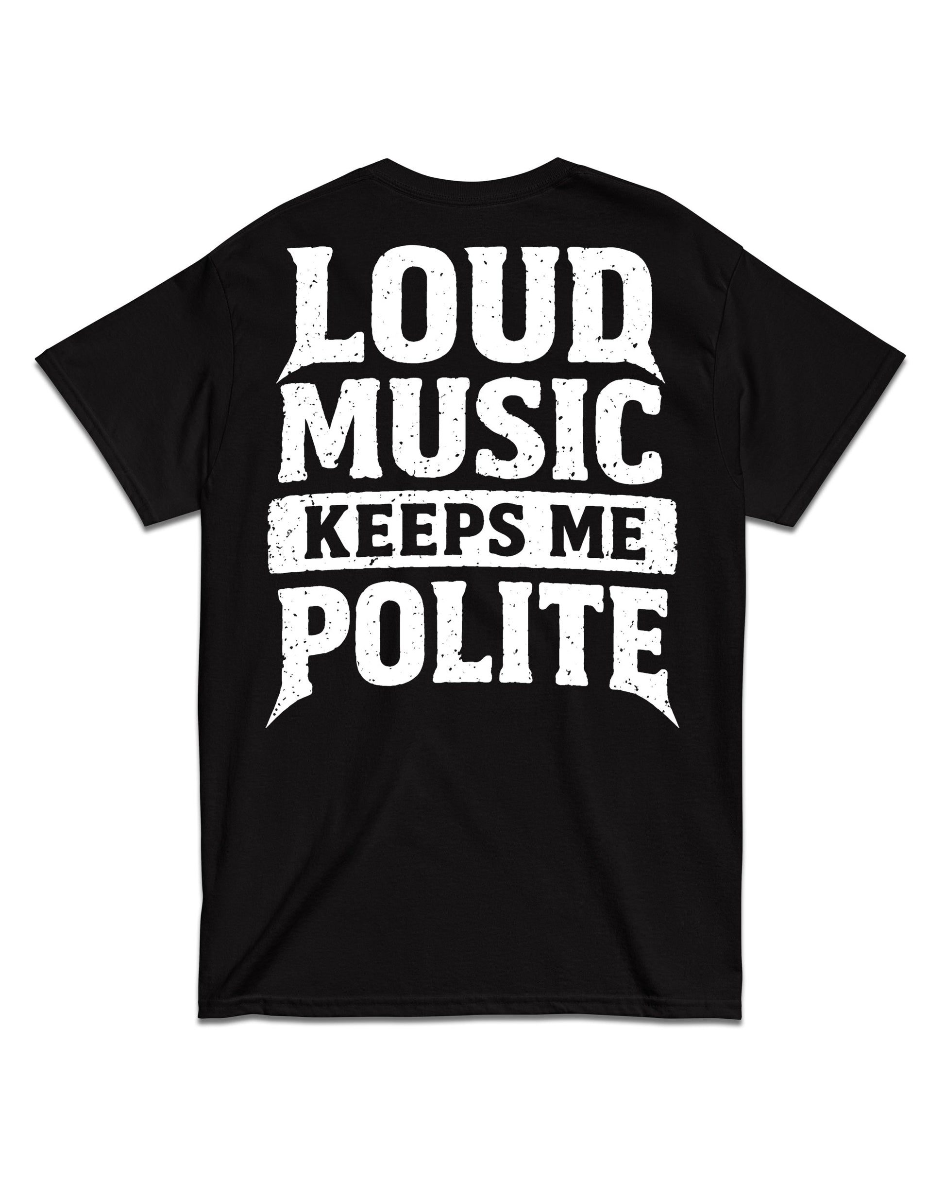 Loud Music Keeps Me Polite Back Print T-Shirt