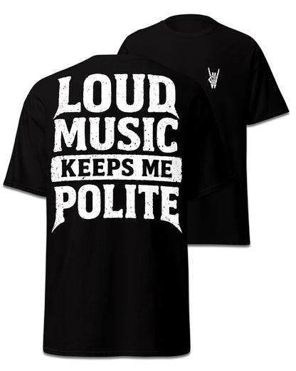 Loud Music Keeps Me Polite Back Print T-Shirt