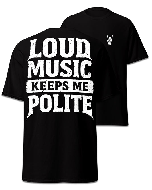 Loud Music Keeps Me Polite Back Print T-Shirt