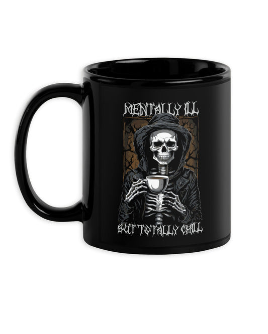 Mentally Ill But Totally Chill Mug