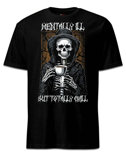 Mentally ill But Totally Chill T-Shirt
