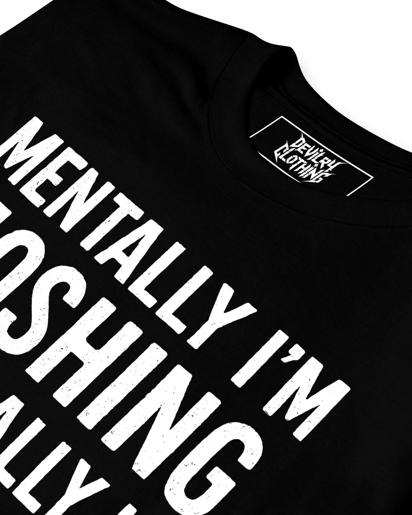 Mentally I'm Moshing T-Shirt