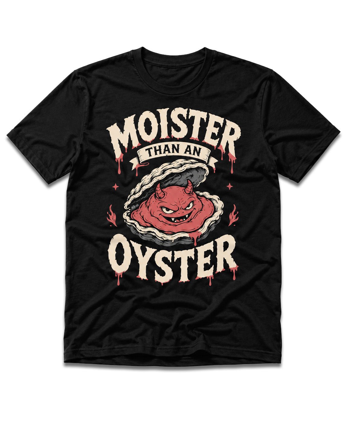 Moister Than An Oyster T-Shirt