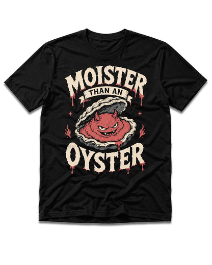 Moister Than An Oyster T-Shirt