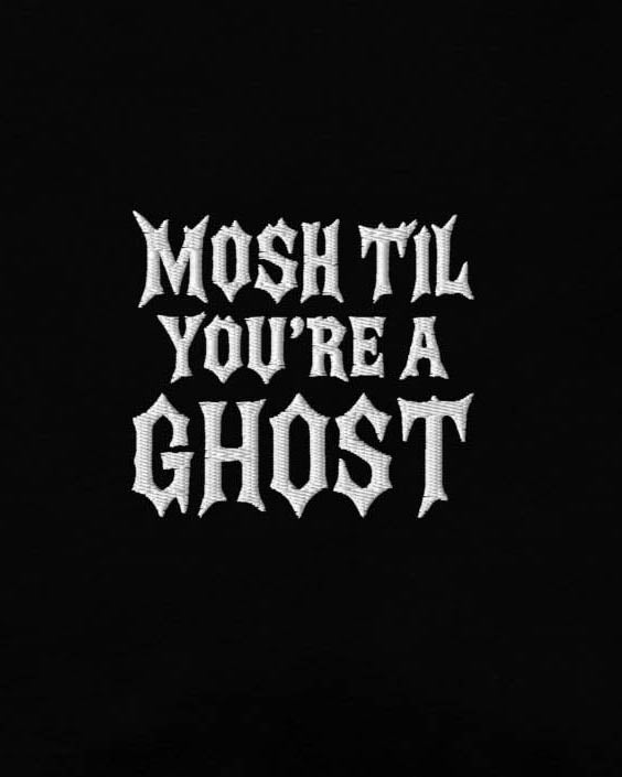 Mosh Til You’re a Ghost Embroidered Tee