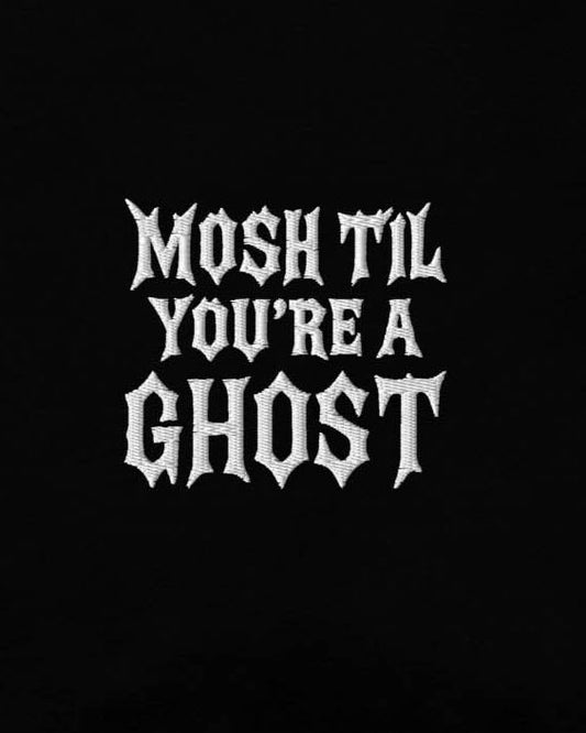 Mosh Til You’re a Ghost Embroidered Tee