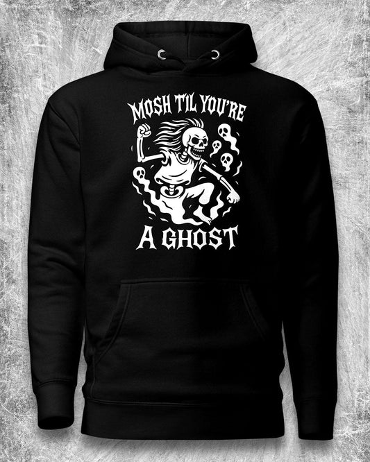 Mosh Til You’re a Ghost Hoodie