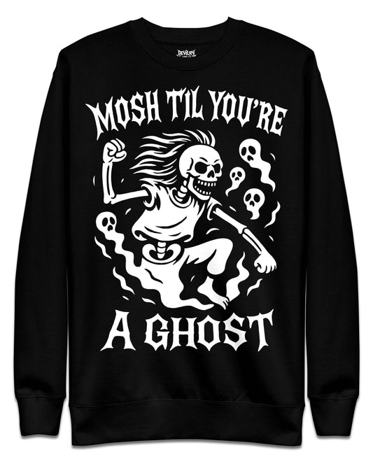 Mosh Til You’re a Ghost Sweatshirt