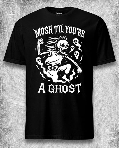 Mosh Til You’re a Ghost T-Shirt