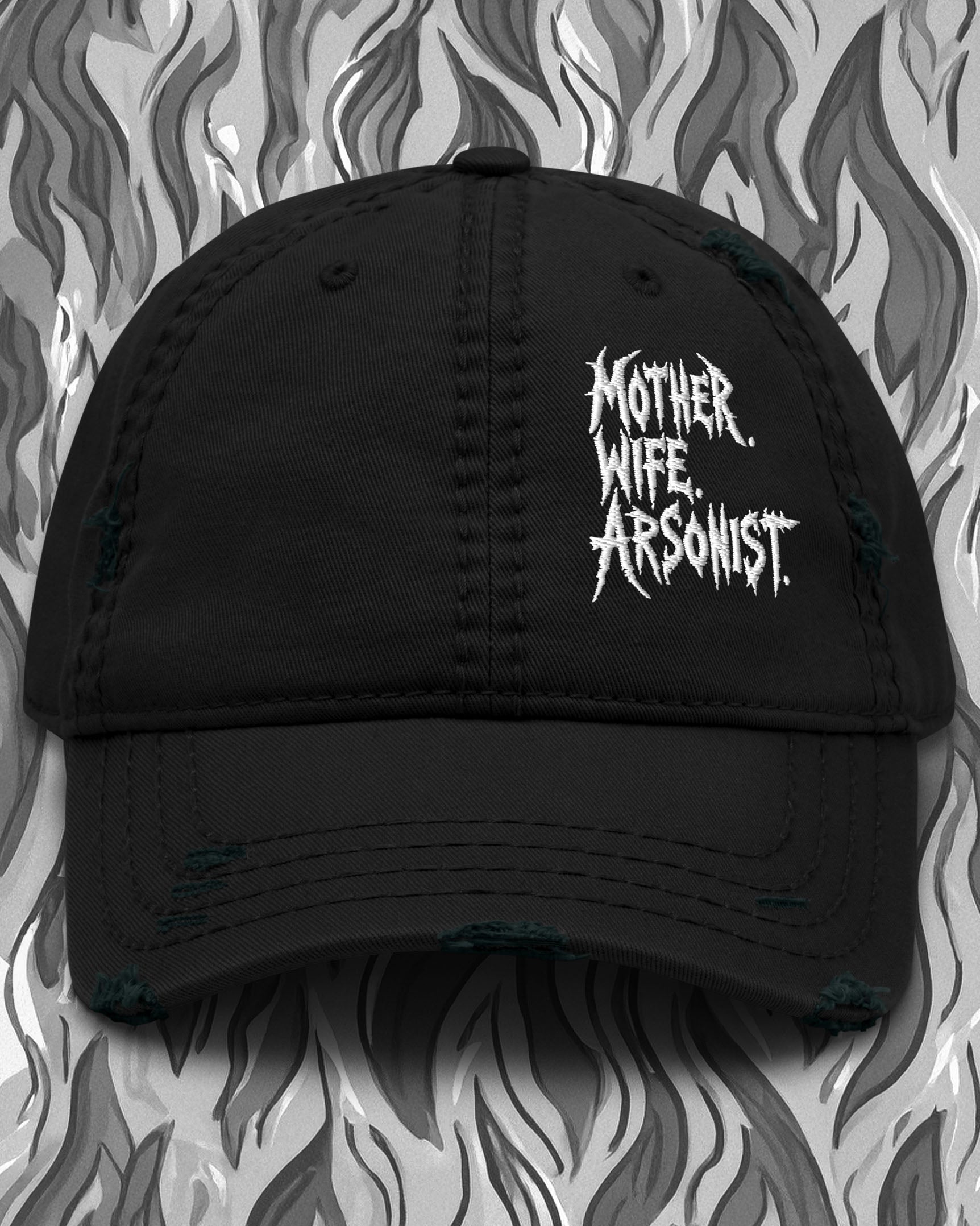 MOTHER WIFE ARSONIST Distressed Dad Hat