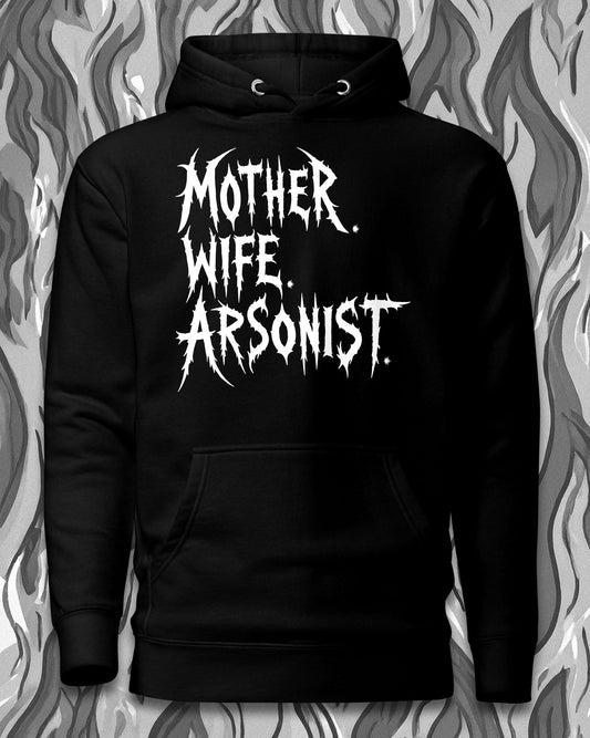 MOTHER WIFE ARSONIST Hoodie