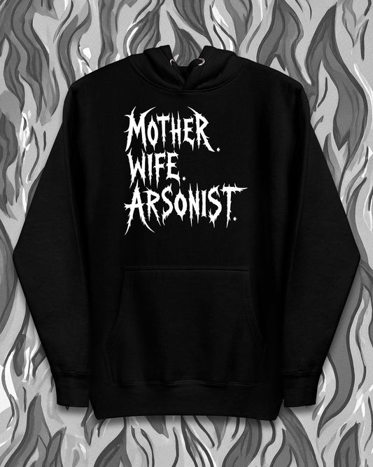 MOTHER WIFE ARSONIST Hoodie