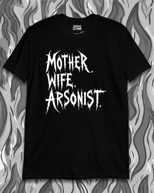 MOTHER WIFE ARSONIST T-Shirt