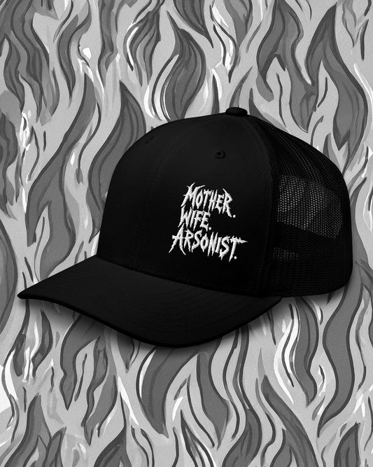 MOTHER. WIFE. ARSONIST. Trucker Cap