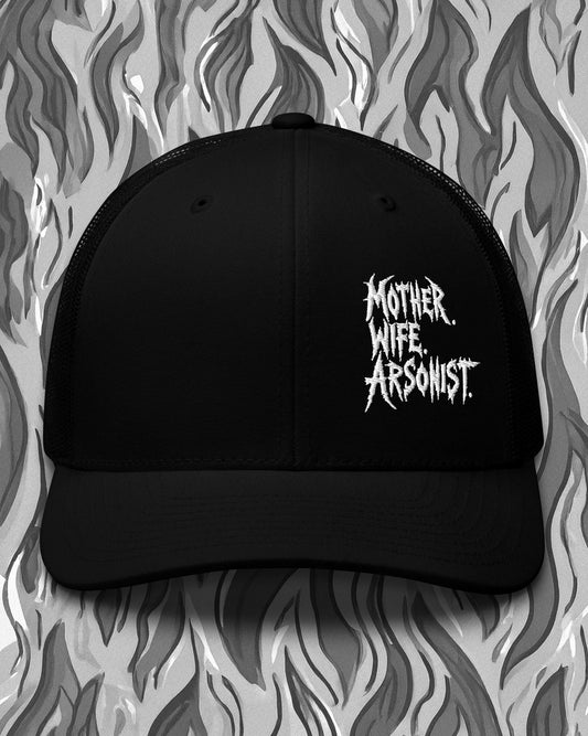 MOTHER. WIFE. ARSONIST. Trucker Cap