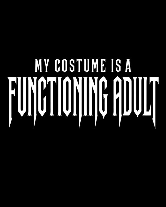 My Costume Is A Functioning Adult T-shirt
