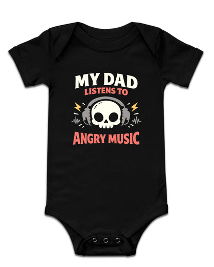 My Dad Listens To Angry Music Baby Bodysuit